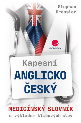 Kapesní anglicko-český medicínský slovník : s výkladem klíčových slov (Stephan Dressler, 2018)