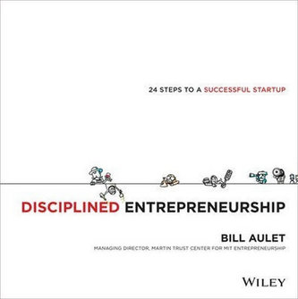 Disciplined Entrepreneurship : 24 Steps to a Successful Startup