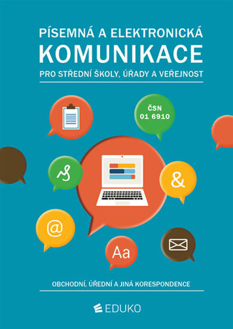 Písemná a elektronická komunikace pro střední školy, úřady a veřejnost : Obchodní, úřední a jiná korespondence (Alena Kocourková