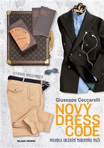 Nový dress code : pravidla oblékání moderního muže (Giuseppe Ceccarelli, 2018)