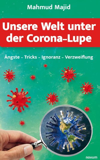 Unsere Welt unter der Corona-Lupe