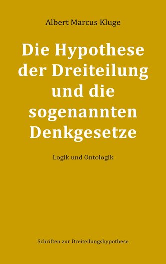 Die Hypothese der Dreiteilung und die sogenannten Denkgesetze