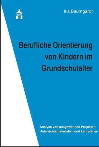 Berufliche Orientierung von Kindern im Grundschulalter