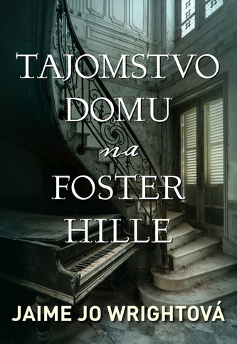 Tajomstvo domu na Foster Hille (Jaime Jo Wright, 2018)