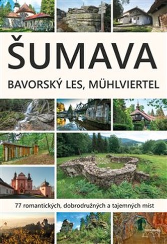 Šumava Bavorský les Mühlviertel