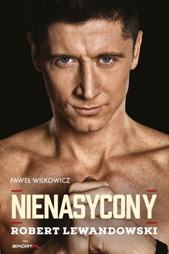 Nienasycony Robert Lewandowski