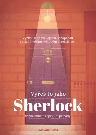 Vyřeš to jako Sherlock : vyzkoušejte své logické schopnosti s nejznámějším světovým detektivem (Stewart Ross, 2018)