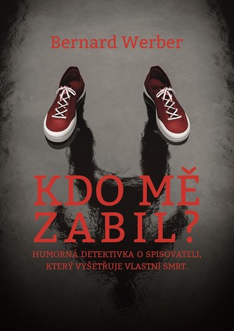 Kdo mě zabil? (Bernard Werber, 2018)