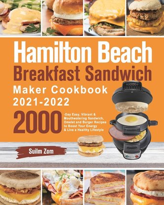 Hamilton Beach Breakfast Sandwich Maker Cookbook 2021-2022