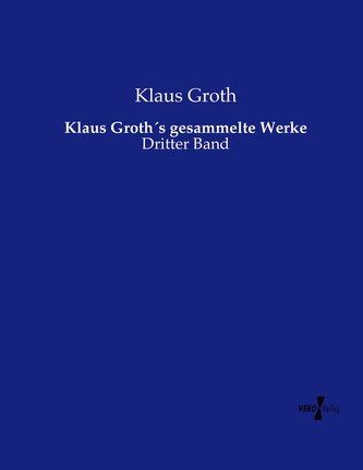 Klaus Groth´s gesammelte Werke
