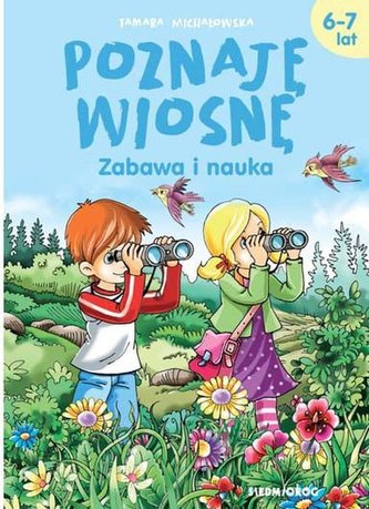 Poznaję wiosnę Zabawa i nauka 6-7 lat Poznaję wiosnę Zabawa i nauka 6-7 lat