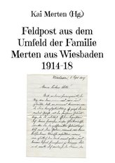Feldpost aus dem Umfeld der Familie Merten aus Wiesbaden 1914-18