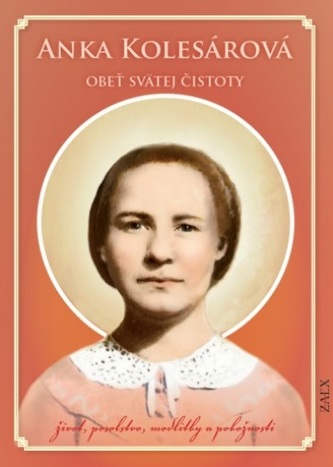 Anka Kolesárová - Obeť svätej čistoty