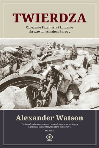Twierdza Oblężenie Przemyśla i korzenie skrwawionych ziem Europy