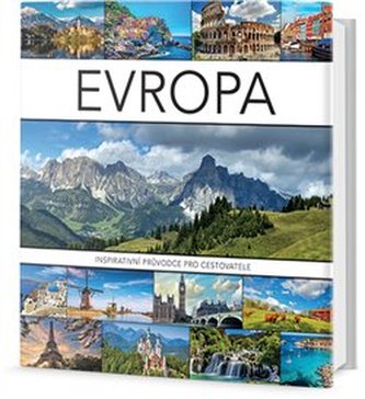 Evropa - Inspirativní průvodce pro cestovatele