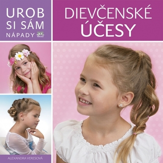 Účesy pre dievčatá - Urob si sám Účesy pre dievčatá - Urob si sám