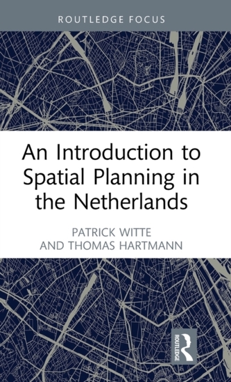 An Introduction to Spatial Planning in the Netherlands An Introduction to Spatial Planning in the Netherlands