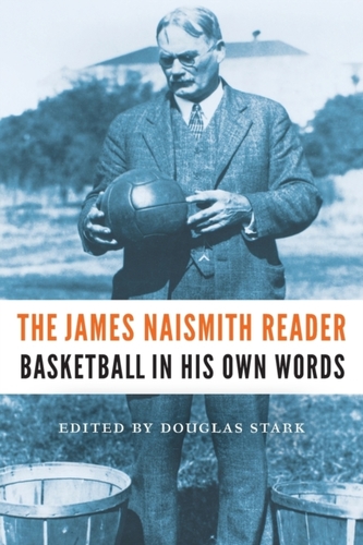 The James Naismith Reader The James Naismith Reader