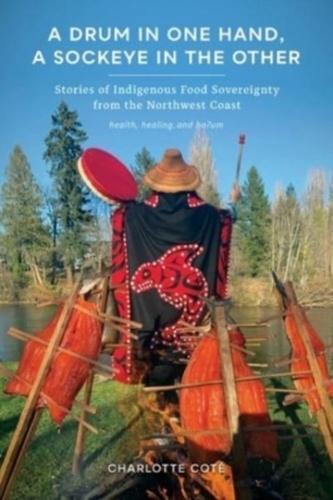 A Drum in One Hand, a Sockeye in the Other A Drum in One Hand, a Sockeye in the Other