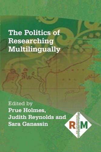 The Politics of Researching Multilingually The Politics of Researching Multilingually