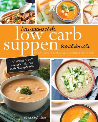 Hausgemachte Low Carb Suppen Kochbuch