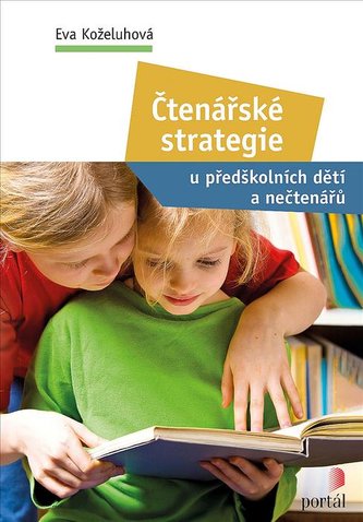 Čtenářské strategie - u předškolních dětí a nečtenářů Čtenářské strategie - u předškolních dětí a nečtenářů