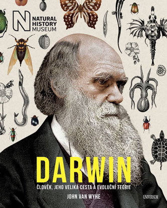 Darwin : člověk, jeho veliká cesta a evoluční teorie (John Van Wyhe, 2018)