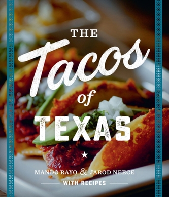 The Tacos of Texas The Tacos of Texas