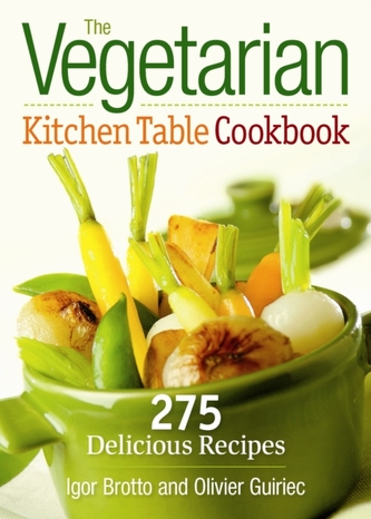 Vegetarian Kitchen Table Cookbook: 275 Delicious Recipes Vegetarian Kitchen Table Cookbook: 275 Delicious Recipes