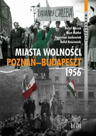 Miasta Wolności. Poznań-Budapeszt 1956