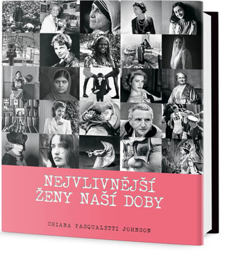 Nejvlivnější ženy naší doby (Chiara Pasqualetti Johnson, 2018) Nejvlivnější ženy naší doby (Chiara Pasqualetti Johnson, 2018)