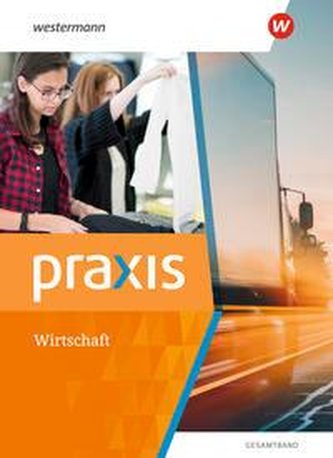 Praxis Wirtschaft - Gesamtband. Schülerband. Für Hauptschulen, Realschulen und Oberschulen in Niedersachsen