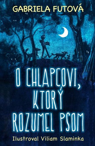 O chlapcovi, ktorý rozumel psom (Gabriela Futová, 2021)