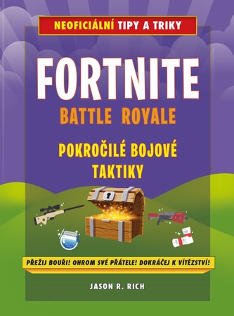 Fortnite Battle Royale : pokročilé bojové techniky : neoficiální tipy a triky (Jason R. Rich, 2018)
