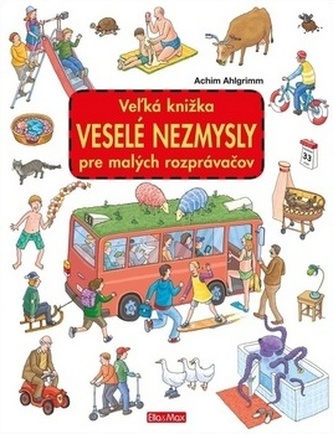 Veľká knižka - Veselé nezmysly pre malých rozprávačov