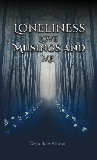 LONELINESS LOVE MUSINGS & ME