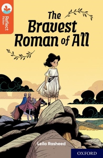 Oxford Reading Tree TreeTops Reflect: Oxford Reading Level 13: The Bravest Roman of All Oxford Reading Tree TreeTops Reflect: Oxford Reading Level 13: The Bravest Roman of All