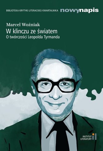 W klinczu ze światem O twórczości Leopolda Tyrmanda W klinczu ze światem O twórczości Leopolda Tyrmanda