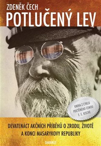 Potlučený lev - Devatenáct akčních příběhů o zrodu, životě a konci Masarykovy republiky