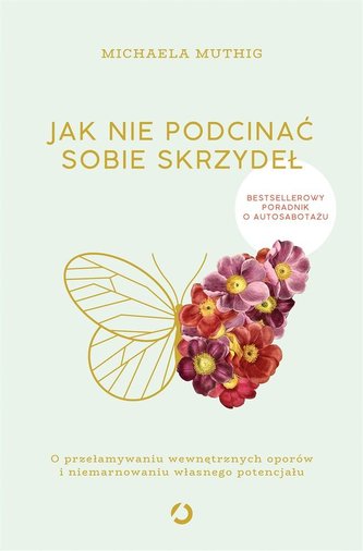 Jak nie podcinać sobie skrzydeł. Jak nie podcinać sobie skrzydeł.