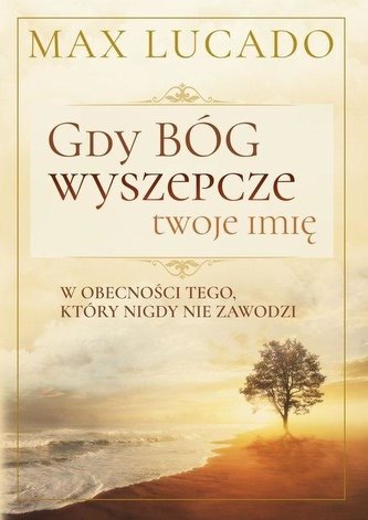 Gdy Bóg wyszepcze twoje imię Gdy Bóg wyszepcze twoje imię