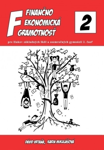 Finančno ekonomická gramotnosť pre žiakov základných škol a osemročných gymnázií 2. časť Finančno ekonomická gramotnosť pre žiakov základných škol a osemročných gymnázií 2. časť
