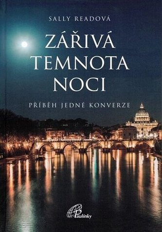 Zářivá temnota noci : příběh jedné konverze (Sally Read, 2018)