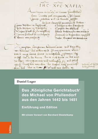 Das ,Königliche Gerichtsbuch' des Michael von Pfullendorf aus den Jahren 1442 bis 1451 - Zu den Anfängen des Kammergerichts am r