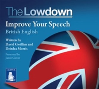 The Lowdown: Improve Your Speech - British English The Lowdown: Improve Your Speech - British English