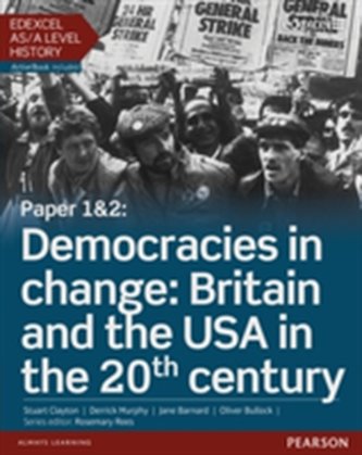 Edexcel AS/A Level History, Paper 1&2: Democracies in change: Britain and the USA in the 20th century Student Book + Act