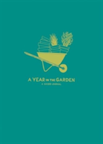 Year in the Garden: A Guided Journal