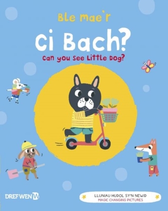 Ble Mae'r Ci Bach? / Can You See the Little Dog? Ble Mae'r Ci Bach? / Can You See the Little Dog?