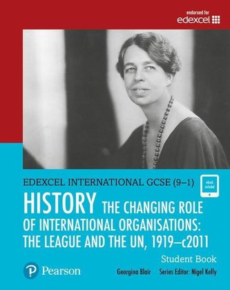 Pearson Edexcel International GCSE (9-1) History: The Changing Role of International Organisations: the League and the U