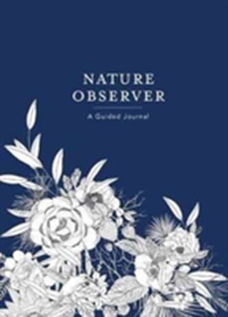 Nature Observer: A Guided Journal Nature Observer: A Guided Journal
